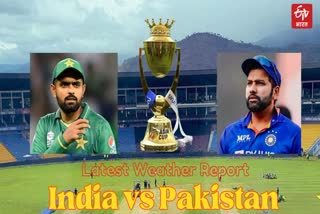 India vs Pakistan Match Latest Weather Report  Asia Cup 2023