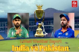 India vs Pakistan Match Latest Weather Report  Asia Cup 2023