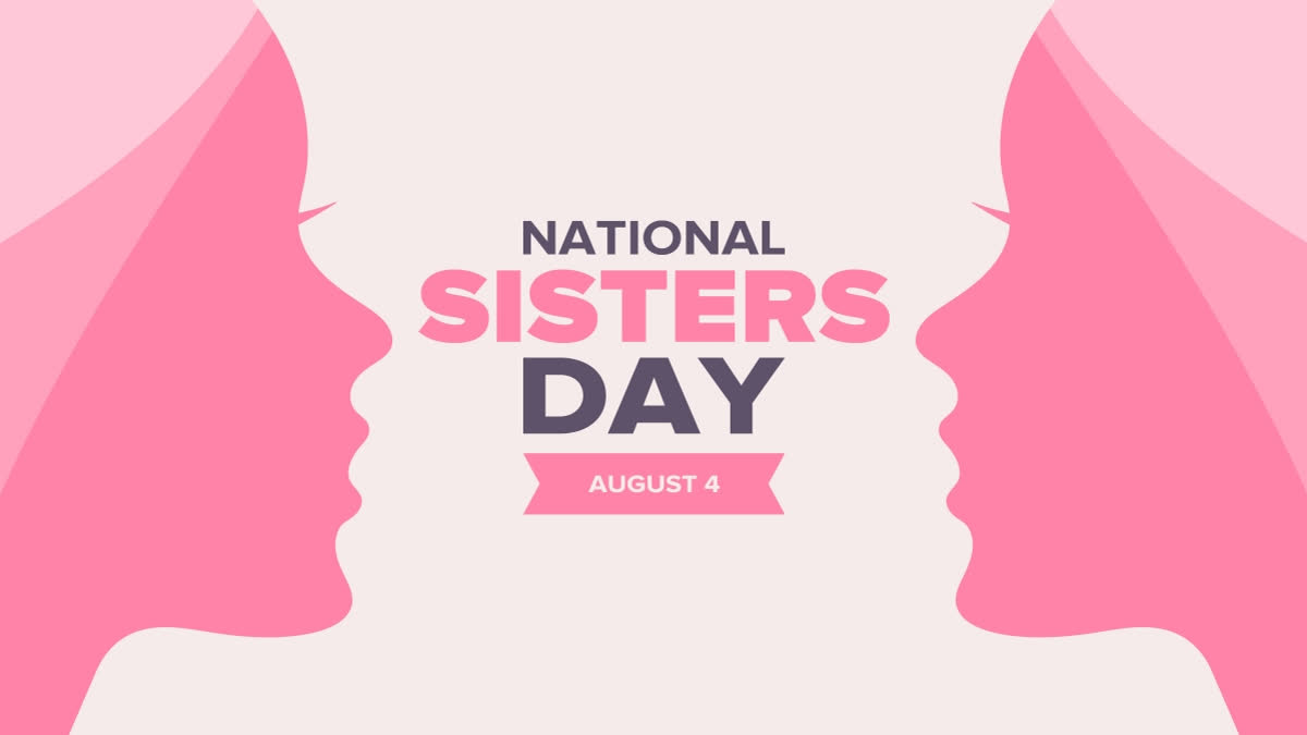 National Sisters Day 2024: Celebrating the Bond of Sisterhood Across the Globe