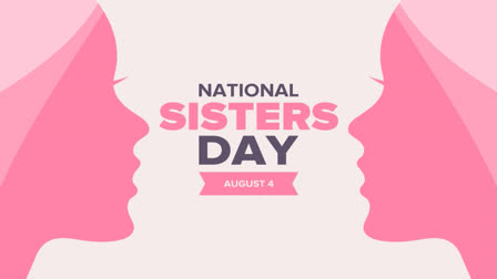 National Sisters Day 2024: Celebrating the Bond of Sisterhood Across the Globe