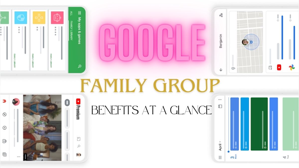 Benefits of Google Family Group at a glance