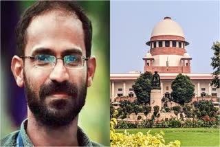 Sidheeq KAPPAN  UAPA CASE  SUPREME COURT  മാധ്യമപ്രവർത്തകൻ സിദ്ദീഖ് കാപ്പൻ