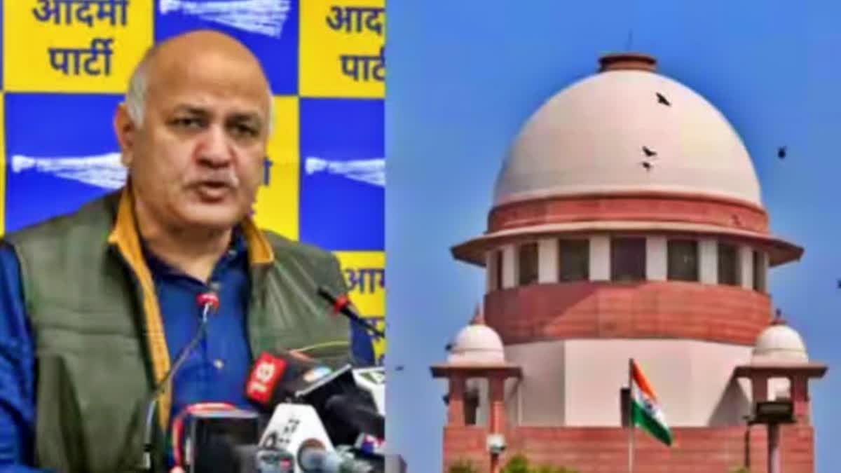 Etv Bharat SUPREME COURT  APEX COURT  TOP COURT  AAP  AAM AADMI PARTY  MANISH SISODIA  Enforcement Directorate  Delhi liquor policy case  ഡല്‍ഹി മദ്യനയ അഴിമതി  ആം ആദ്‌മി പാര്‍ട്ടി  മനീഷ് സിസോദിയ