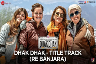 Dhak Dhak title track Re Banjara out