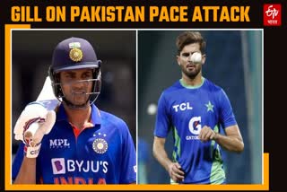 Shubman Gill on pakistan pace attack
