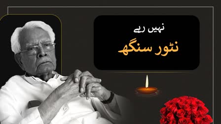 Natwar Singh passed away