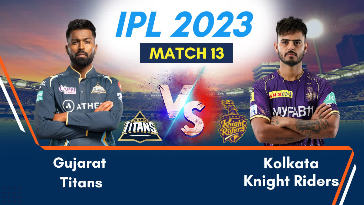 IPL 2023: આજે ગુજરાત ટાઈટન્સ અને કોલકતા નાઈટ રાઈડર્સ સામસામે