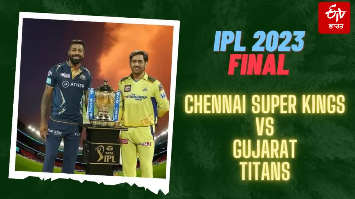 Chennai Super Kings vs Gujarat Titans Tata IPL 2023 Final Match Preview