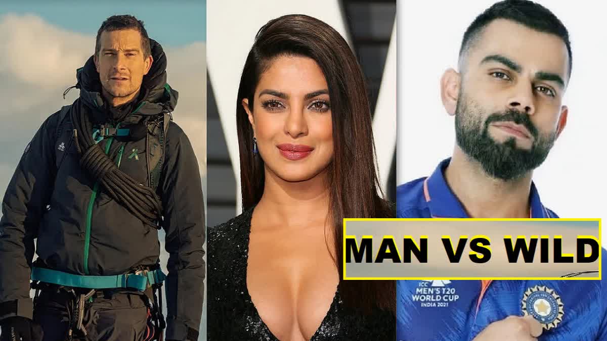 Man vs Wild : Priyanka Chopra and Virat Kohli to come Bear Grylls soon