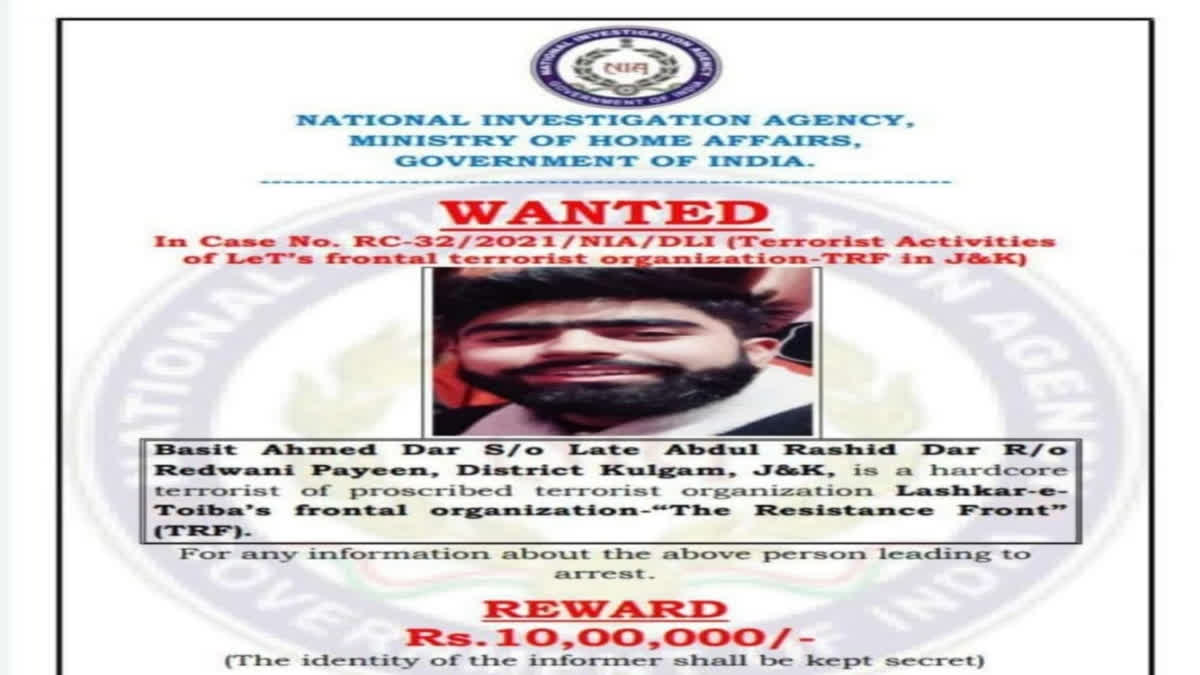 The National Investigation Agency (NIA) has announced a bounty of Rs 10 lakhs on militant Basit Ahmed Dar, a resident of South Kashmir's Kulgam district. Dar is associated with The Resistance Front (TRF). The poster released by the Agency read, "In the case (RC-32/2021/NIA/DLI) registered against Dar, the agency is on the lookout for him and anyone, who provides information in this regard will be given a reward of Rs 10 lakhs. The informer's name will be kept secret."