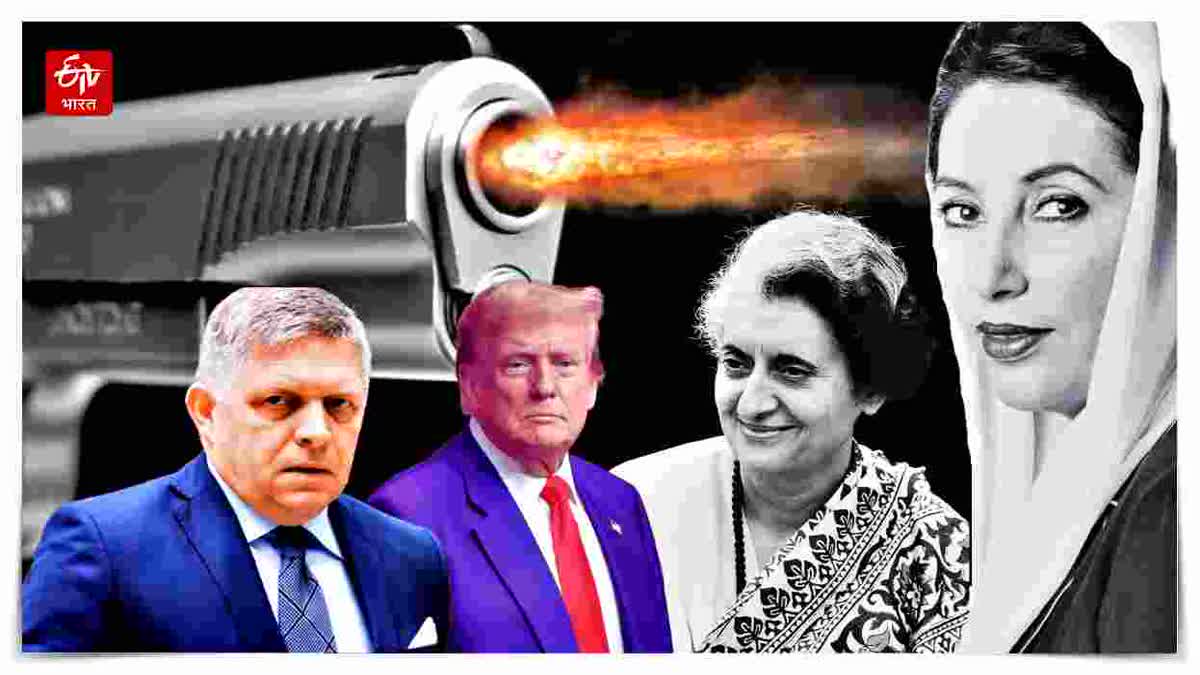 Robert Fico, Donald Trump, Indira Gandhi, Benazir Bhutto