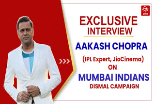 In an exclusive interview with ETV Bharat's Aditya Ighe, Famous commentator Aakash Chopra said that it's hard to pinpoint one reason to address Mumbai Indians' struggles and were impatient with their bowlers in the ongoing season of the Indian Premier League (IPL).