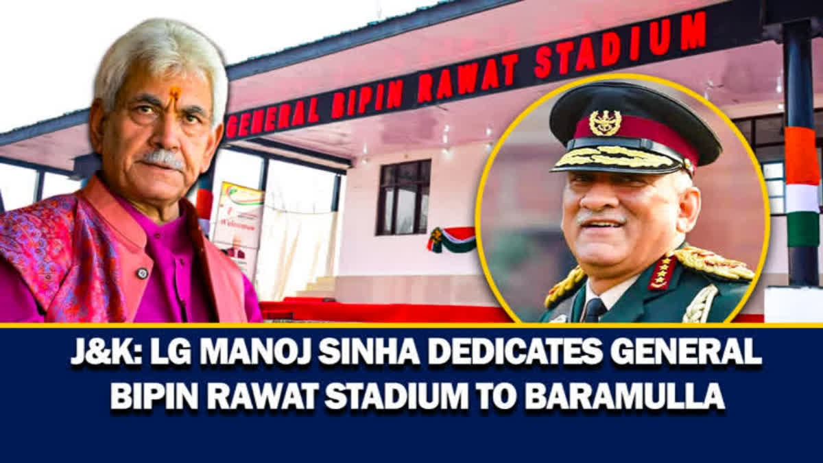 Lt Governer of J&K Manoj Sinha inaugurates Gen Bipin Rawat Stadium in Baramulla