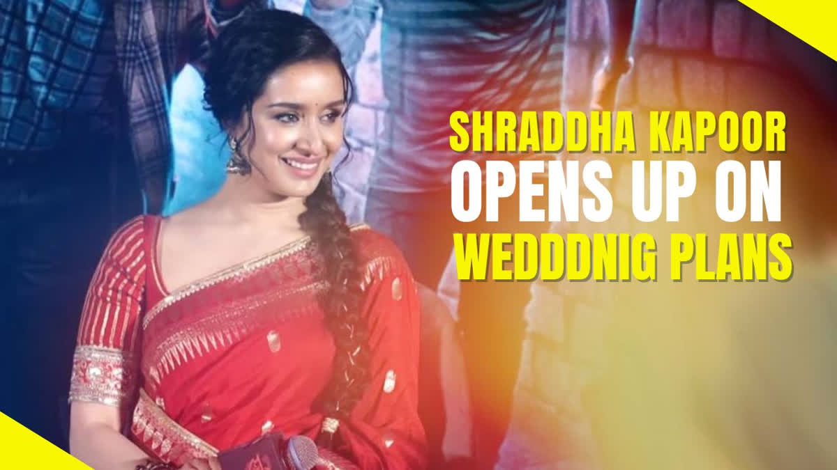 Shraddha Kapoor Marriage Plan