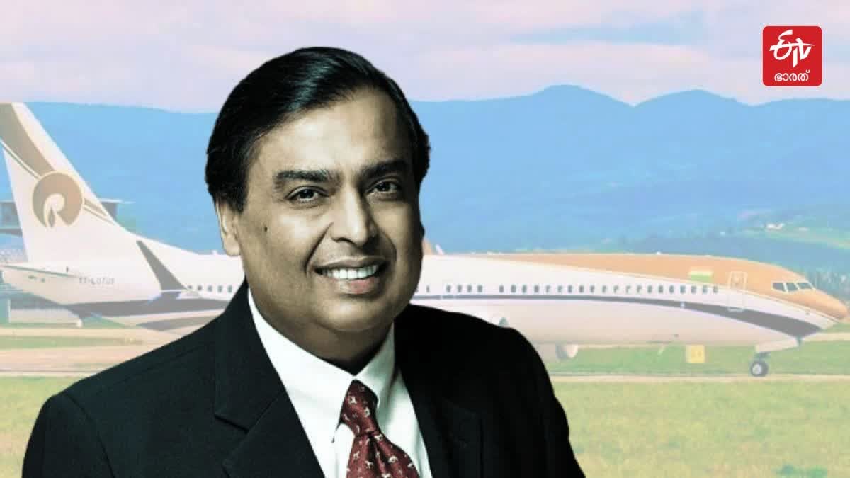 MUKESH AMBANI PRIVATE JET  അംബാനി പ്രൈവറ്റ് ജെറ്റ്  അംബാനി ആഡംബര വിമാനം  മുകേഷ് അംബാനി