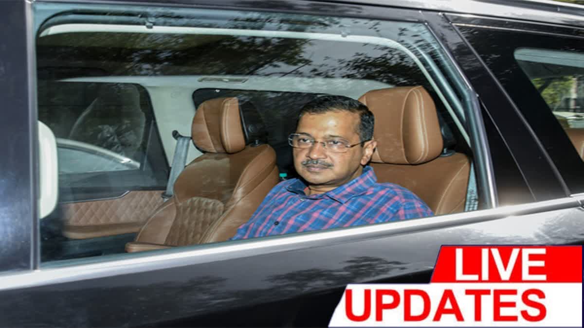 Kejriwal ED Arrest Live Updates