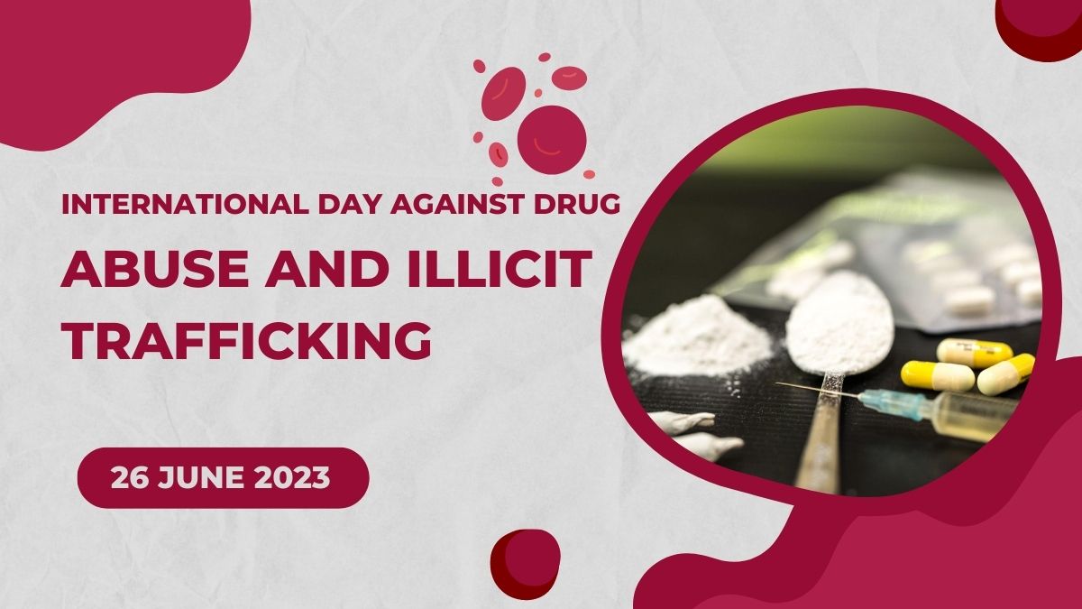 Today is International Day Against Drug Abuse and Illicit Trafficking , know its history and importance