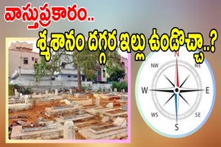 Vastu Rules for House Constructs Near Graveyard