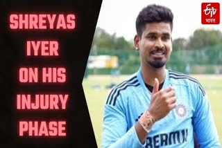 Shreyas Iyer on his injury phase