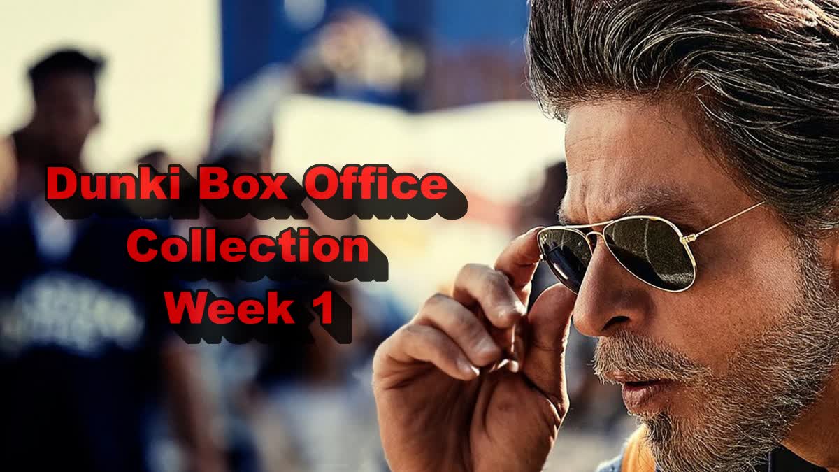 Dunki Box Office collection Week 1