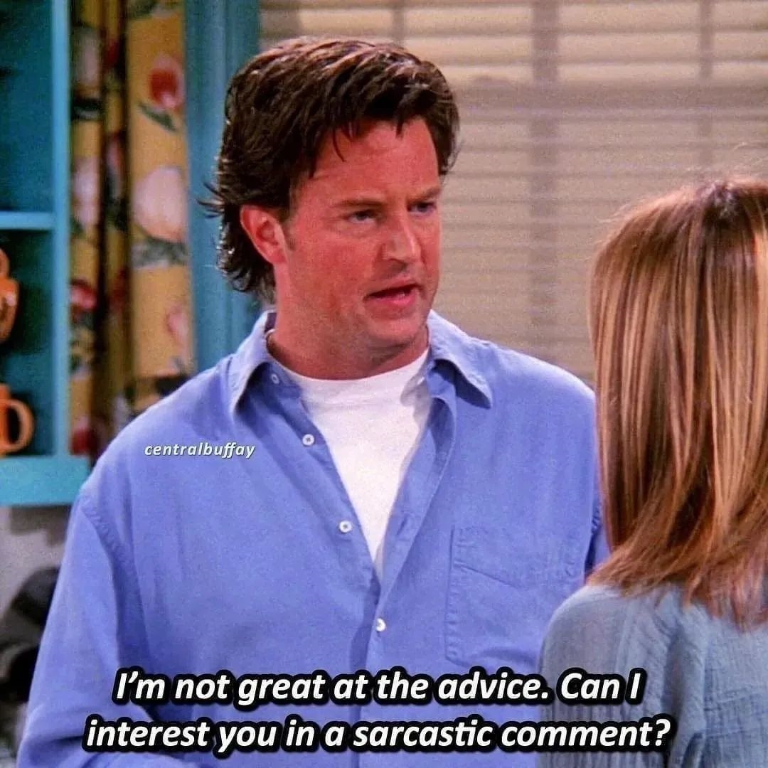 Chandler responds with this iconic line