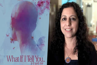 National Award-winning filmmaker Teenaa Kaur Pasricha's next, What If I Tell You, is a deeply personal documentary about life after breast cancer.