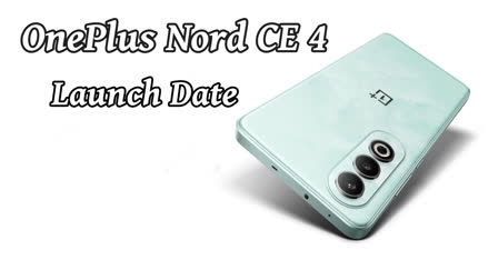 OnePlus Nord CE 4 Launch Date