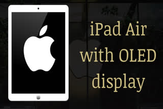 Apple may launch iPad Air with OLED display in 2022