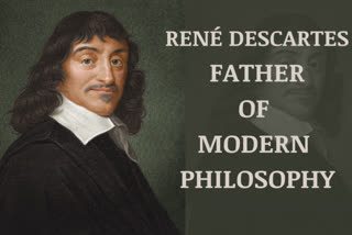 René Descartes, father of modern philosophy