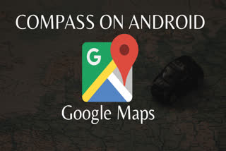 Google Maps, compass on Android