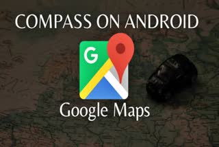 Google Maps brings back compass on Android