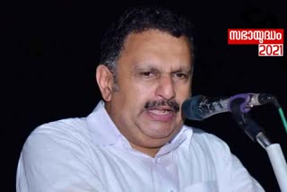 K Muraleedharan against Pinarayi  K Muraleedharan on sabarimala  K Muraleedharan against modi  കെ മുരളീധരൻ വാത്തകൾ  യുഡിഎഫ് സ്ഥാനാർഥി കെ മുരളീധരൻ