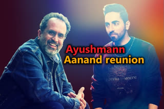 ayushmann khurrana aanand l rai reunion