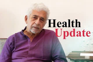 naseeruddin shah health update