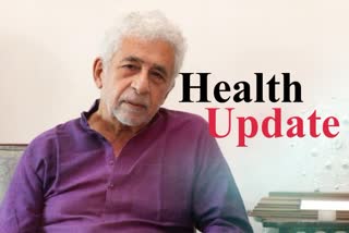 Naseeruddin Shah Health Update