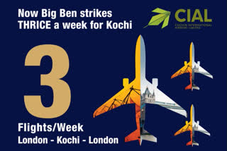 Three flights a week from Kochi to London  Kochi to London  കൊച്ചിയിൽ നിന്ന് ലണ്ടനിലേക്ക് ആഴ്‌ചയിൽ മൂന്ന് വിമാന സർവീസ്  എറണാകുളം വാര്‍ത്ത  യൂറോപ്പിലേയ്ക്ക് കൂടുതൽ വിമാന സർവീസുകൾ  More flights to Europe  Aviation tourism sector