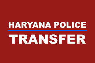 haryana-police-department-reshuffle-and-transfer