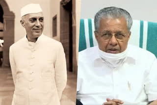 Chief Minister Pinarayi Vijayan  Chief Minister  Pinarayi Vijayan  jawaharlal nehru  ജവഹര്‍ലാല്‍ നെഹ്‌റു  മുഖ്യമന്ത്രി പിണറായി വിജയന്‍  പിണറായി വിജയന്‍