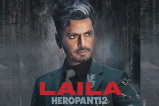 new look nawazudin siddiqui as a villian laila in heropanti 2