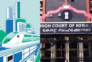 high court asked for clarity on four issues on silver line project  സിൽവർ ലൈൻ പദ്ധതി  സിൽവർ ലൈൻ പദ്ധതിയിൽ ഹൈക്കോടതി  കെ-റെയിൽ  കെ-റെയിൽ പദ്ധതി  silver line project  high court on silver line project