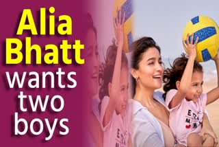 Alia Bhatt wants two boys