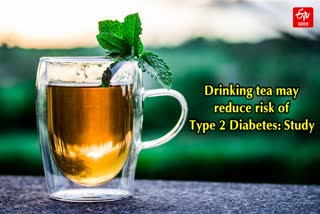 Drinking tea may reduce risk of Type 2 Diabetes: Study