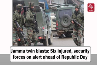 Jammu twin blasts: nine injured, security forces on alert ahead of Republic Day