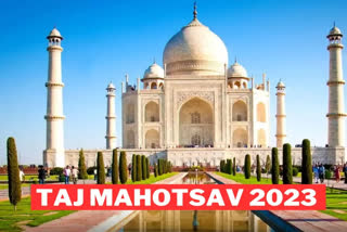 Taj Mahotsav 2023 in Agra begins today,  Know what will be special