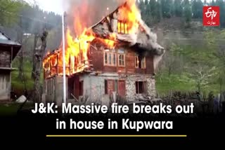 watch-massive-fire-breaks-out-in-house-in-kupwara