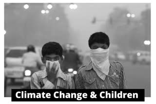 editorial  etv bharat editorial  climate change  global warming  Children more vulnerable to climate change