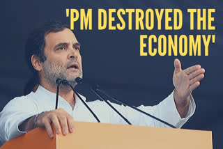 PM Modi single-handedly destroyed the economy, says RaGa