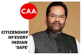 Citizenship of every Indian is safe, no need to worry: Mukhtar Abbas Naqvi