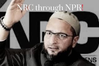 Modi Govt clandestinely implementing NRC via NPR claims Owaisi