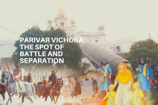 Gurdwara Parivar Vichora: The spot of battle, betrayal and separation